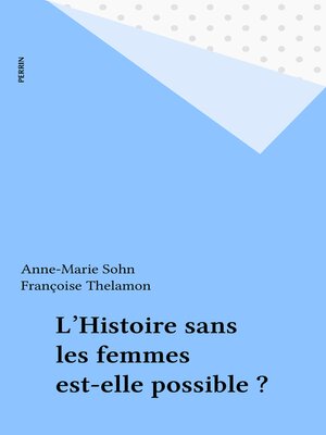 cover image of L'Histoire sans les femmes est-elle possible ?